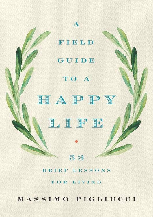 Field Guide to a Happy Life: 53 Brief Lessons for Living