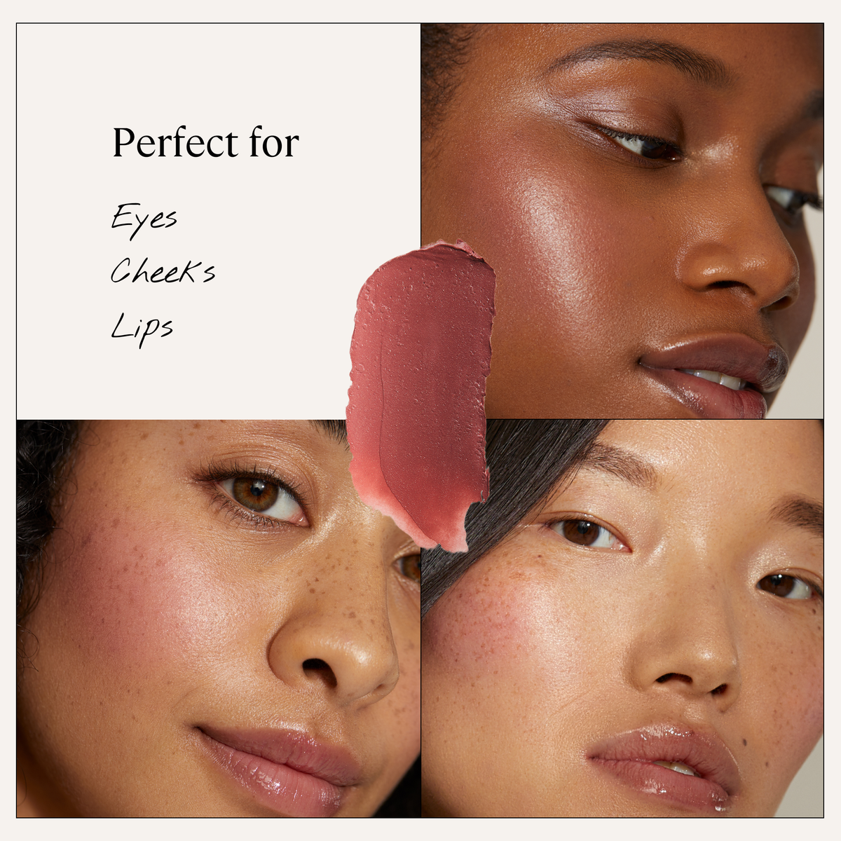 Cosmetic product swatch with application on faces, labeled 'Perfect for Eyes Cheeks Lips'.